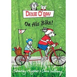 Dixie O'Day on his Bike, Paperback - Shirley Hughes imagine