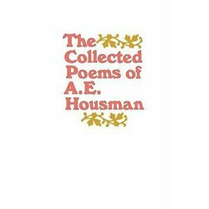 The Collected Poems of A. E. Housman, Paperback - A. E. Housman imagine