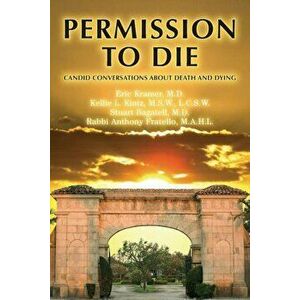 Permission to Die: Candid Conversations about Death and Dying, Paperback - Eric Kramer imagine