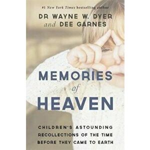 Memories of Heaven, Paperback - Wayne Dyer imagine