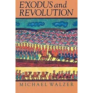 Exodus and Revolution, Paperback - Michael Walzer imagine