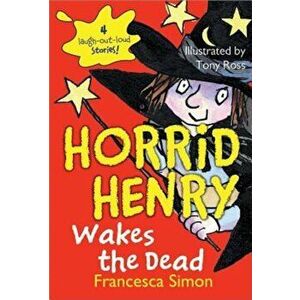 Horrid Henry Wakes the Dead, Paperback - Francesca Simon imagine