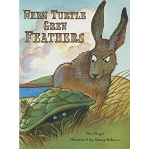 When Turtle Grew Feathers: A Folktale from the Choctaw Nation, Paperback - Tim Tingle imagine