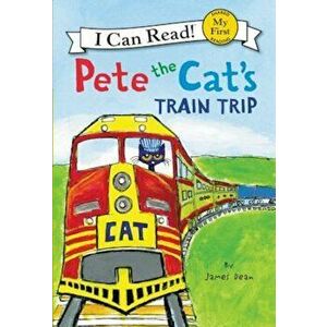 Pete the Cat's Train Trip, Hardcover - James Dean imagine
