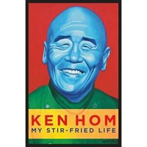 My Stir-fried Life, Hardcover - Ken Hom imagine