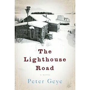 The Lighthouse Road, Paperback - Peter Geye imagine