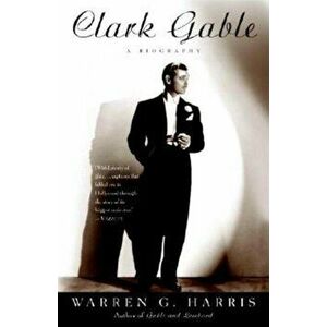 Clark Gable: A Biography, Paperback - Warren G. Harris imagine