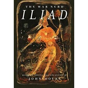 The War Nerd Iliad, Paperback - John Dolan imagine