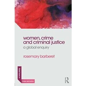 Women, Crime and Criminal Justice, Paperback - Rosemary Barberet imagine