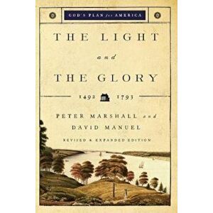 The Light and the Glory: 1492-1793, Paperback - Peter Marshall imagine