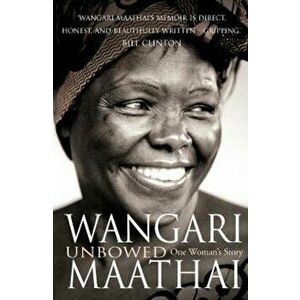 Unbowed, Paperback - Wangari Maathai imagine