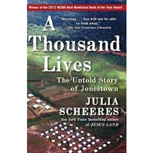 A Thousand Lives: The Untold Story of Jonestown, Paperback - Julia Scheeres imagine