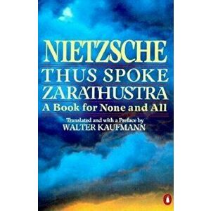 Thus Spoke Zarathustra: A Book for None and All, Paperback - Friedrich Nietzsche imagine