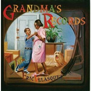 Grandma's Records, Paperback - Eric Velasquez imagine