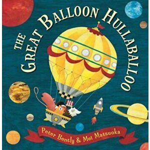 Great Balloon Hullaballoo, Paperback - Peter Bently imagine