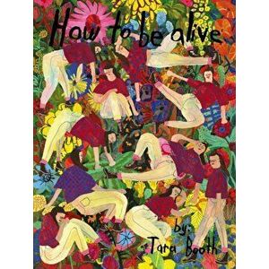 How to Be Alive, Paperback - Tara Booth imagine
