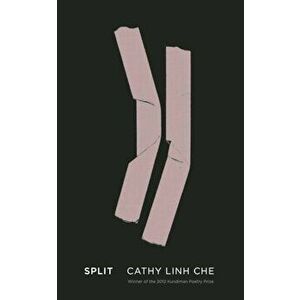 Split, Paperback - Cathy Linh Che imagine