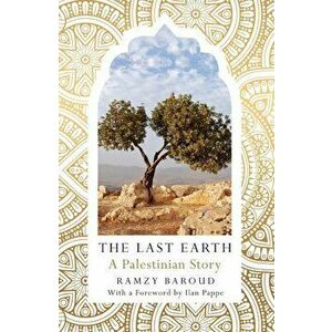 The Last Earth: A Palestinian Story, Paperback - Ramzy Baroud imagine
