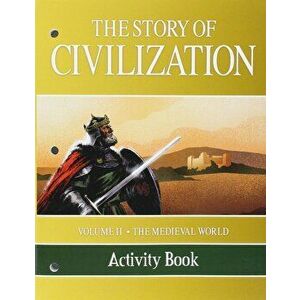 The Story of Civilization: Volume II - The Medieval World Activity Book, Paperback - Phillip Campbell imagine
