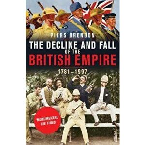 Decline And Fall Of The British Empire, Paperback - Piers Brendon imagine