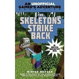 The Skeletons Strike Back: An Unofficial Gamer's Adventure, Book Five, Paperback - Winter Morgan imagine