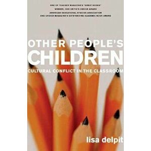 Other People's Children: Cultural Conflict in the Classroom, Paperback - Lisa Delpit imagine