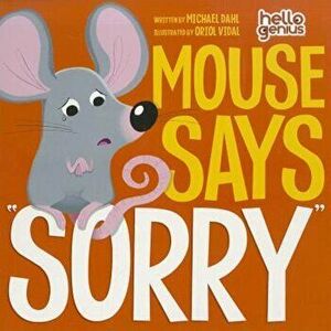 Mouse Says ''Sorry'', Hardcover - Michael Dahl imagine