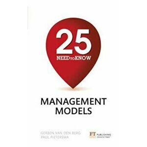 25 Need-To-Know Management Models, Paperback - Gerben Van den Berg & Paul Pietersma imagine