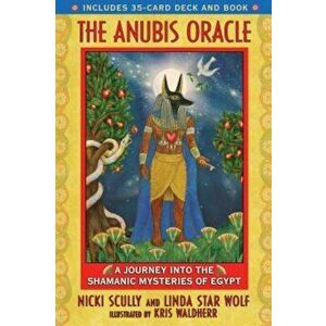 The Anubis Oracle: A Journey Into the Shamanic Mysteries of Egypt 'With 35-Card Deck', Paperback - Nicki Scully imagine