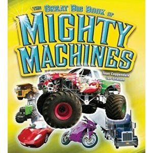 The Great Big Book of Mighty Machines, Hardcover - Jean Coppendale imagine