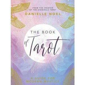 The Book of Tarot: A Guide for Modern Mystics, Paperback - Danielle Noel imagine
