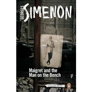 Maigret and the Man on the Bench, Paperback - Georges Simenon imagine