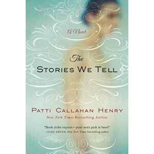 The Stories We Tell, Paperback - Patti Callahan Henry imagine