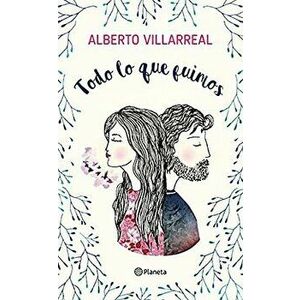 Todo Lo Que Fuimos, Paperback - Alberto Villarreal imagine