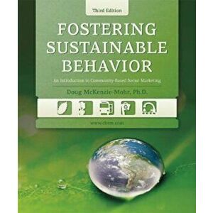 Fostering Sustainable Behavior: An Introduction to Community-Based Social Marketing, Paperback - Doug McKenzie-Mohr imagine