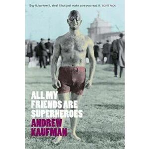 All My Friends are Superheroes, Paperback - Andrew Kaufman imagine