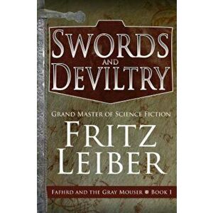 Swords and Deviltry, Paperback - Fritz Leiber imagine