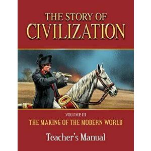 Story of Civilization: Making of the Modern World Teachers Manual, Paperback - Phillip Campbell imagine