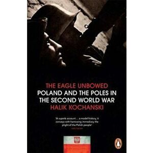 Eagle Unbowed, Paperback - Halik Kochanski imagine