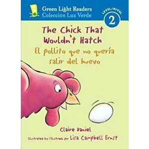 The Chick That Wouldn't Hatch/El Pollito Que No Queria Salir del Huevo, Paperback - Claire Daniel imagine