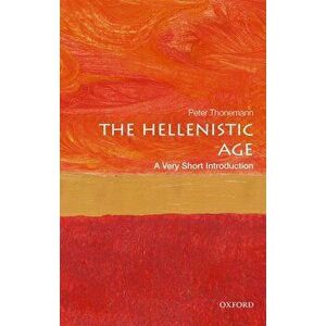 The Hellenistic Age: A Very Short Introduction, Paperback - Peter Thonemann imagine
