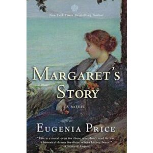 Margaret's Story: Third Novel in the Florida Trilogy, Paperback - Eugenia Price imagine