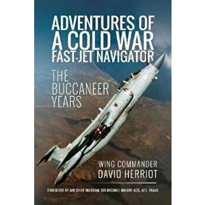 Adventures of a Cold War Fast-Jet Navigator, Hardcover - David Herriot imagine
