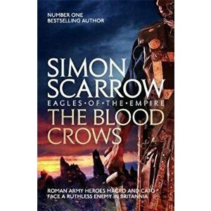 Blood Crows (Eagles of the Empire 12), Paperback - Simon Scarrow imagine