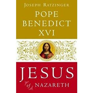 Jesus of Nazareth: From the Baptism in the Jordan to the Transfiguration, Hardcover - Pope Benedict XVI imagine