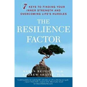 The Resilience Factor: 7 Keys to Finding Your Inner Strength and Overcoming Life's Hurdles, Paperback - Karen Reivich imagine
