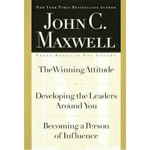 John C. Maxwell, Three Books in One Volume: The Winning Attitude/Developing the Leaders Around You/Becoming a Person of Influence, Hardcover - John C. imagine