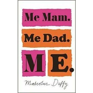 Me Mam. Me Dad. Me., Paperback - Malcolm Duffy imagine