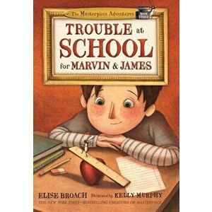 Trouble at School for Marvin & James, Paperback - Elise Broach imagine