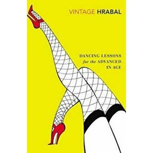 Dancing Lessons for the Advanced in Age, Paperback - Bohumil Hrabal imagine